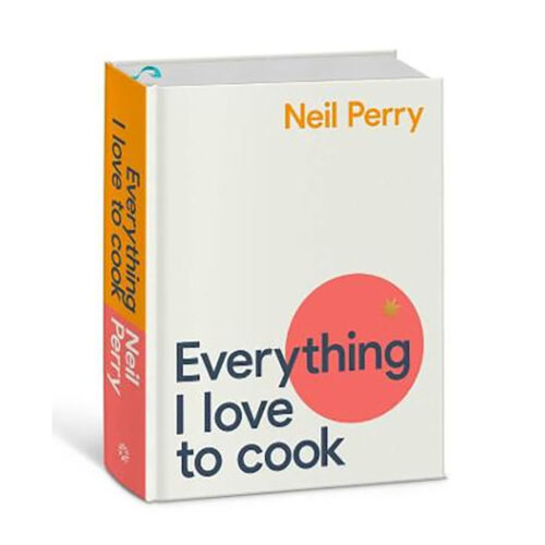 everything I love to cook, Neil Perry, kitchen to table, yamba