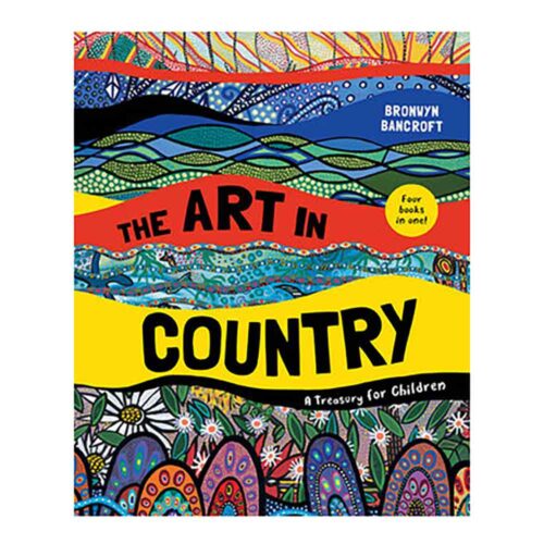 The Art in Country: A Treasury for Children, Kitchen to Table, Yamba
